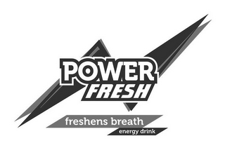 POWER FRESH FRESHENS BREATH ENERGY DRINK logo