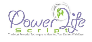 POWER LIFE SCRIPT THE MOST POWERFUL TECHNIQUE TO MANIFEST YOUR DESIRES WITH EASE logo