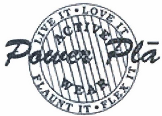 POWER PLA LIVE IT · LOVE IT · FLAUNT IT· FLEX IT ACTIVE WEAR logo