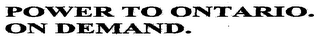 POWER TO ONTARIO. ON DEMAND. logo