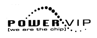 POWER VIP [WE ARE THE CHIP] . logo