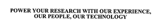 POWER YOUR RESEARCH WITH OUR EXPERIENCE, OUR PEOPLE, OUR TECHNOLOGY logo