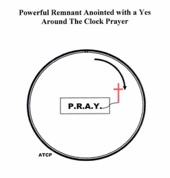 POWERFUL REMNANT ANOINTED WITH A YES AROUND THE CLOCK PRAYER P.R.A.Y. ATCP logo
