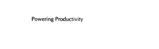 POWERING PRODUCTIVITY