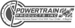 POWERTRAIN PRODUCTS INC WHERE SERVICE DOESN'T END WITH YOUR ORDER... IT BEGINS logo