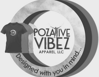 POZATIVE VIBEZ APPAREL LLC DESIGNED WITH YOU IN MIND... logo