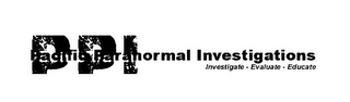 PPI PACIFIC PARANORMAL INVESTIGATIONS INVESTIGATE - EVALUATE - EDUCATE logo