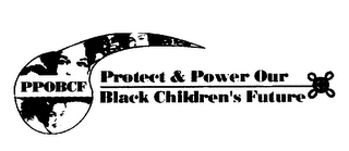 PPOBCF PROTECT & POWER OUR BLACK CHILDREN'S FUTURE logo