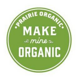 PRAIRIE ORGANIC MAKE MINE ORGANIC logo
