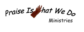 PRAISE IS WHAT WE DO MINISTRIES logo