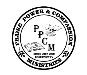 PRAISE POWER & COMPASSION MINISTRIES P P C M SINCE JULY 2002 CRESTVIEW FL logo