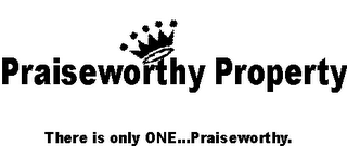 PRAISEWORTHY PROPERTY THERE IS ONLY ONE...PRAISEWORTHY. logo