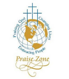 PRAISING GOD EMBRACING PEOPLE CHANGING LIVES PRAISE ZONE logo