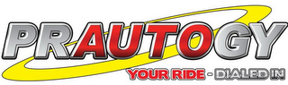 PRAUTOGY YOUR RIDE - DIALED IN logo