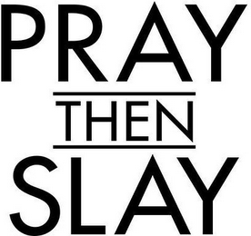 PRAY THEN SLAY logo