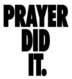PRAYER DID IT. logo