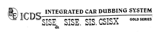 PRCE ICDS INTEGRATED CAR DUBBING SYSTEM SISE DLE SISE. SIS. CSISX GOLD SERIES logo