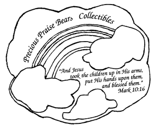 PRECIOUS PRAISE BEARS COLLECTIBLES "AND JESUS TOOK THE CHILDREN UP IN HIS ARMS, PUT HIS HANDS UPON THEM, AND BLESSED THEM." MARK 10:16 logo