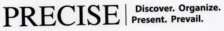 PRECISE / DISCOVER. ORGANIZE. PRESENT. PREVAIL. logo