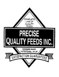 PRECISE QUALITY FEEDS INC. COMPLETE LINE OF QUALITY FEEDS BRINGING BACK NUTRITIONAL VALUE SATISFATION GUARANTEED logo