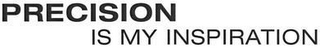 PRECISION IS MY INSPIRATION logo