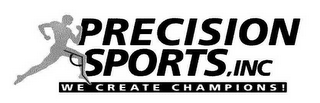 PRECISION SPORTS, INC WE CREATE CHAMPIONS! logo