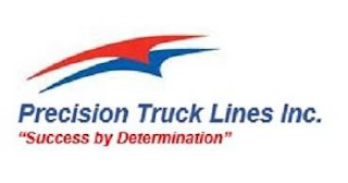 PRECISION TRUCK LINES INC. "SUCCESS BY DETERMINATION" logo