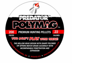 PREDATOR POLYMAG 200 PIECES PREMIUM HUNTING PELLETS .22 CALIBER YOU DONT PLAY WITH THESE! THE HOLLOW HEAD DESIGN WITH SHARP POLYMER TIP OFFERS MATCH GRADE ACCURACY WITH INCOMPARABLE PENETRATION AND EXPANSION PREDATOR INTERNATIONAL, INC. · PATENTED OFS · WWW.PREDATORPELLETS.COM logo