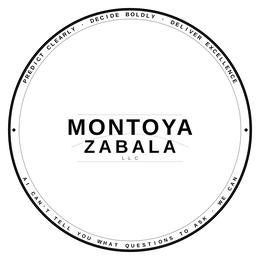 PREDICT CLEARLY DECIDE BOLDLY DELIVER EXCELLENCE MONTOYA ZABALA LLC AI CAN'T TELL YOU WHAT QUESTIONS TO ASK WE CAN logo