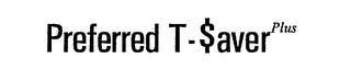 PREFERRED T- $AVER PLUS logo