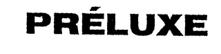 PRELUXE
