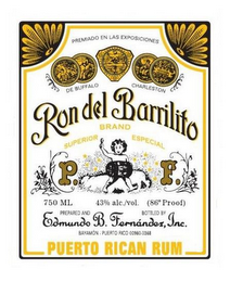 PREMIADO EN LAS EXPOSICIONES DE BUFFALOCHARLESTON RON DEL BARRILITO BRAND SUPERIOR ESPECIAL 750 ML 43% ALC./VOL (86° PROOF) PREPARED AND BOTTLED BY EDMUNDO B. FERNANDEZ, INC. BAYAMON-PUERTO RICO 00960-0368 PUERTO RICAN RUM PF logo