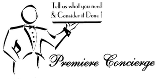 PREMIERE CONCIERGE TELL US WHAT YOU NEED & CONSIDER IT DONE! logo