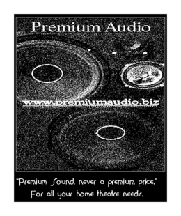 PREMIUM AUDIO WWW.PREMIUMAUDIO.BIZ "PREMIUM SOUND, NEVER A PREMIUM PRICE." FOR ALL YOUR HOME THEATRE NEEDS. logo