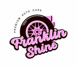 PREMIUM AUTO CARE FRANKLIN SHINE logo