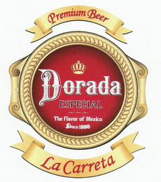 PREMIUM BEER DORADA ESPECIAL THE FLAVOR OF MEXICO SINCE 1998 LA CARRETA logo