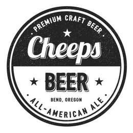 PREMIUM CRAFT BEER. CHEEPS BEER. BEND, OREGON. ALL-AMERICAN ALE. logo