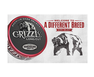 PREMIUM DARK SELECT GRIZZLY LONG CUT EST 1900 AMERICAN SNUFF CO. WELCOME TO A DIFFERENT BREED DARK SELECT logo