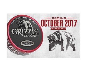 PREMIUM DARK SELECT GRIZZLY LONG CUT EST 1900 AMERICAN SNUFF CO. COMING OCTOBER 2017 DARK SELECT logo