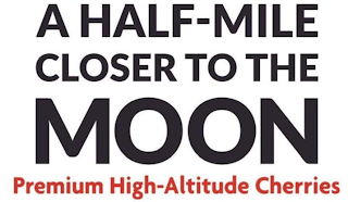 PREMIUM HIGH-ALTITUDE CHERRIES A HALF-MILE CLOSER TO THE MOON logo