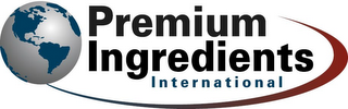 PREMIUM INGREDIENTS INTERNATIONAL