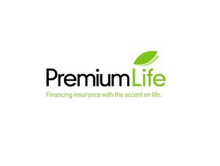 PREMIUM LIFE FINANCING INSURANCE WITH THE ACCENT ON LIFE logo