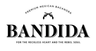 PREMIUM MEXICAN BACANORA BANDIDA FOR THE RECKLESS HEART AND THE REBEL SOUL logo