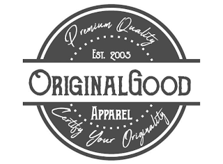 PREMIUM QUALITY EST. 2005 ORIGINALGOOD APPAREL CERTIFY YOUR ORIGINALITY logo