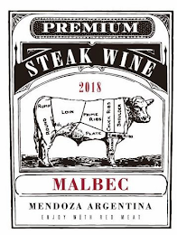 PREMIUM STEAK WINE 2018 RUMP ROUND LOINFLANK PRIME RIBS PLATE CHUCK RIBS SHOULDER NECK CROSS RIBS SHANK MALBEC MENDOZA ARGENTINA ENJOY WITH RED MEAT logo