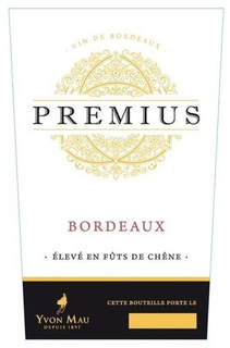 PREMIUS BORDEAUX ÉLEVÉS EN FÛTS DE CHÊNE YVON MAU DEPUIS 1897 CETTE BOUTEILLE PORTE LE VIN DE BORDEAUX logo