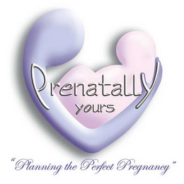 PRENATALLY YOURS "PLANNING THE PERFECT PREGNANCY" logo