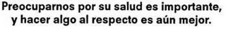 PREOCUPARNOS POR SU SALUD ES IMPORTANTE, Y HACER ALGO AL RESPECTO ES AÚN MEJOR. logo