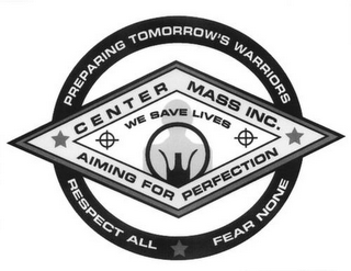 PREPARING TOMORROW'S WARRIORS RESPECT ALL FEAR NONE CENTER MASS INC. AIMING FOR PERFECTION WE SAVE LIVES logo