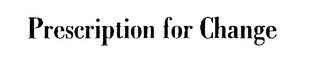 PRESCRIPTION FOR CHANGE logo
